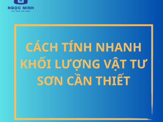 CÁCH TÍNH NHANH KHỐI LƯỢNG VẬT TƯ SƠN CẦN THIẾT 