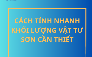 CÁCH TÍNH NHANH KHỐI LƯỢNG VẬT TƯ SƠN CẦN THIẾT